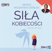Siła Kobiecości - Iwona Majewska-Opiełka