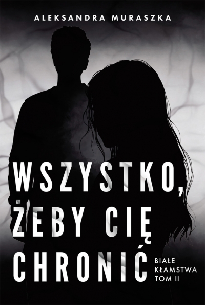 Białe kłamstwa. 2. Wszystko, żeby cię chronić. Białe kłamstwa. Tom 2