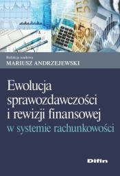 Ewolucja sprawozdawczości i rewizji finansowej w systemie rachunkowości