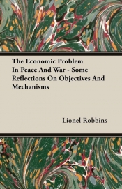 The Economic Problem In Peace And War - Some Reflections On Objectives And Mechanisms