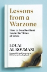Lessons from a Warzone: How to be a Resilient Leader in Times of Crisis Louai Al Roumani