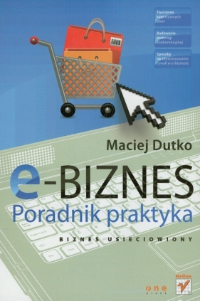 E-biznes Poradnik praktyka - Dutko Maciej