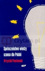 Społeczeństwo wiedzy. Szansa dla Polski - Krzysztof Pawłowski