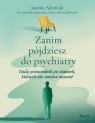 Zanim pójdziesz do psychiatry. Czuły przewodnik po stanach, których nie Adamiak Joanna