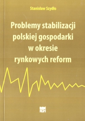 Problemy stabilizacji polskiej gospodarki... - Szydło Stanisław 