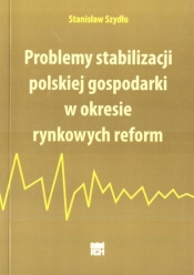 Problemy stabilizacji polskiej gospodarki... - Stanisław Szydło
