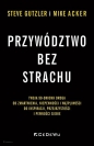 Przywództwo bez strachu - Mike Acker, Steve Gutzler