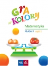 Gra w kolory SP KL 3. Matematyka część 1 Opracowanie zbiorowe