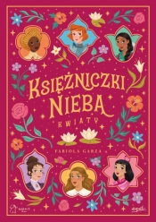 Księżniczki Nieba. Kwiaty - Fabiola Garza .