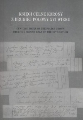 Księgi celne Korony z drugiej połowy XVI wieku - Szymon Kazusek