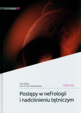 Postępy w nefrologii i nadciśnieniu tętniczym tTm XXI