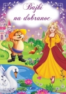Bajki na dobranoc Opracowanie zbiorowe