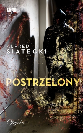 Postrzelony - Siatecki Alfred