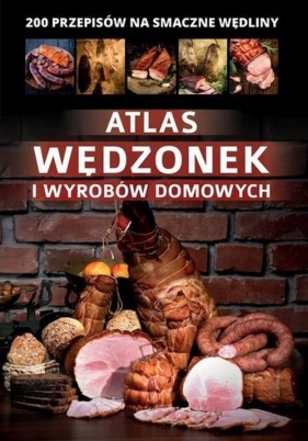 Atlas wędzonek i wyrobów domowych - Marta Szydłowska