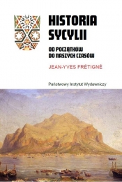 Historia Sycylii. Od początków do naszych czasów - Jean-Yves Frétigné