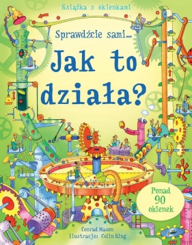 Jak to działa? Książka z okienkami. Sprawdźcie sami - Conrad Mason