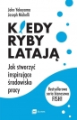 Kiedy ryby latają. Jak stworzyć inspirujące środowisko pracy - Joseph Michelli, John Yokoyama