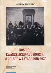 Kościół Ewangelicko-Augsburski w Polsce w latach 1918-1939 - Kłaczkow Jarosław