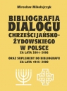 Bibliografia dialogu chrześcijańsko-żydowskiego w Polsce za lata 2001-2006 Mirosław Mikołajczyk