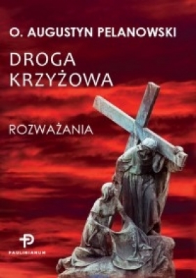 Droga Krzyżowa - Augustyn Pelanowski