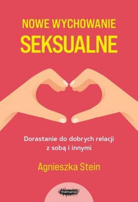 Nowe wychowanie seksualne - Agnieszka Stein