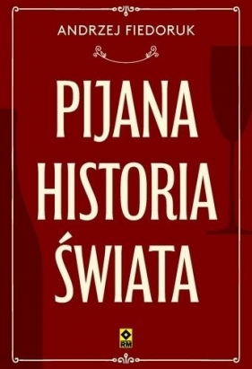 Pijana historia świata - Andrzej Fiedoruk