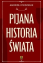 Pijana historia świata - Andrzej Fiedoruk