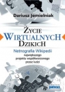 Życie wirtualnych dzikich Netnografia Wikipedii, największego projektu Dariusz Jemielniak