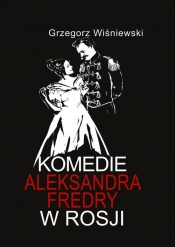 Komedia Aleksandra Fredry w Rosji - Wiśniewski Grzegorz