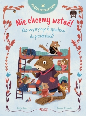 Nie chcemy wstać! Kto wyszykuje 6 śpiochów do przedszkola? Książka interaktywna - Katja Alves