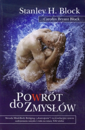 Powrót do zmysłów - Block Stanley H., Block Carolyn Bryant