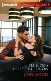 Ślub seks i sześć milionów - Joss Wood