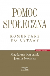 Pomoc społeczna Komentarz do ustawy - Kasprzak Magdalena, Nowicka Joanna