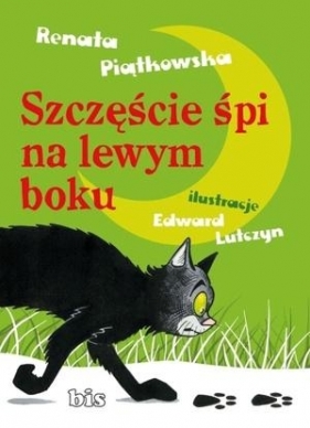 Szczęście śpi na lewym boku - Renata Piątkowska