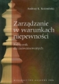 Zarządzanie w warunkach niepewności - Andrzej K. Koźmiński