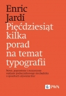 Pięćdziesiąt kilka porad na temat typografii Nowe, poprawione i Enric Jardi