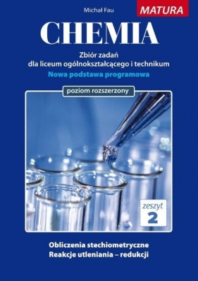 Chemia Zbiór zadań Zeszyt 2 Matura poziom rozszerzony - Michał Fau