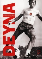 Deyna - Stefan Szczepłek