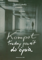 Kompot trudny powrót do życia - Detko Tadeusz