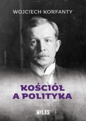 Kościół a polityka - Korfanty Wojciech