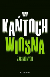 Wiosna zaginionych - Kańtoch Anna