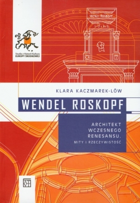 Wendel Roskopf Architekt wczesnego renesansu - Kaczmarek-Low Klara