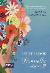 Apetyt na życie. Kornelia od serca (Duże Litery) - Renata Czarnecka