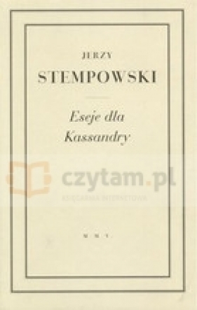Eseje dla Kassandry - Stempowski Jerzy
