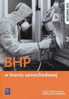 BHP w branży samochodowej. Podręcznik do kształcenia zawodowego. Szkoły ponadgimnazjalne - Sławomir Kudzia