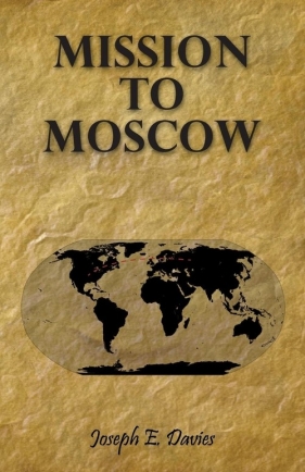 Mission to Moscow - Davies Joseph E.