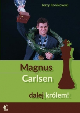 Magnus Carlsen dalej królem! - Jerzy Konikowski