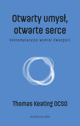 Otwarty umysł otwarte serce - Thomas Keating