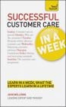 Teach Yourself Successful Customer Care in a Week John H. Wellemin