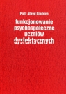 Funkcjonowanie psychospołeczne uczniów dyslektycznych Piotr Alfred Gindrich